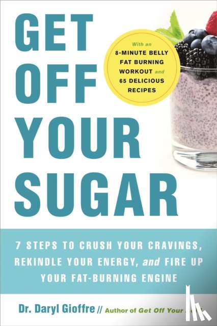 Gioffre, Dr. Daryl - Get Off Your Sugar