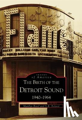 Bond Marilyn, Boland, S R - The Birth of the Detroit Sound