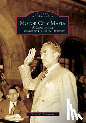 Burnstein, Scott M. - Motor City Mafia: A Century of Organized Crime in Detroit