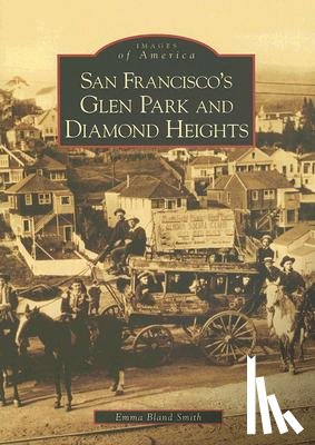 Bland Smith, Emma - San Francisco's Glen Park and Diamond Heights