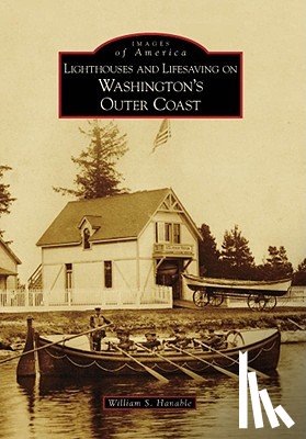 Hanable, William S. - Lighthouses and Lifesaving on Washington's Outer Coast