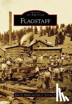 Babbitt, James E., Degraff III, John G. - Flagstaff