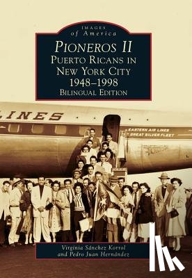 Korrol, Virginia Sánchez - Pioneros II: Puerto Ricans in New York City 1948-1998