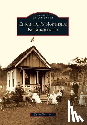 Woellert, Dann - Cincinnati's Northside Neighborhood