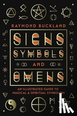 Buckland, Raymond - Signs, Symbols & Omens: An Illustrated Guide to Magical & Spiritual Symbolism