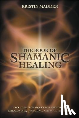 Madden, Kristin - The Book of Shamanic Healing