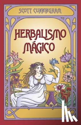 Cunningham, Scott - Herbalismo Magico = Magical Herbalism