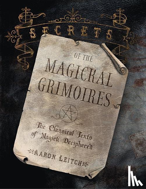Leitch, Aaron - Secrets of the Magickal Grimoires