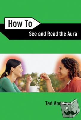 Andrews, Ted - How to See and Read the Aura