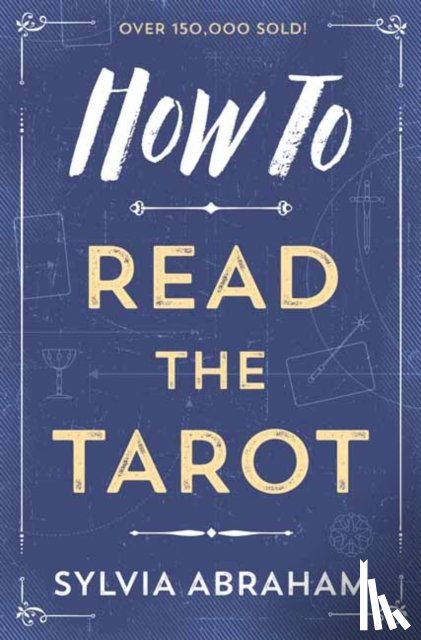 Abraham, Sylvia - How to Read the Tarot