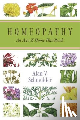 Schmukler, Alan - Homeopathy: An A to Z Home Handbook