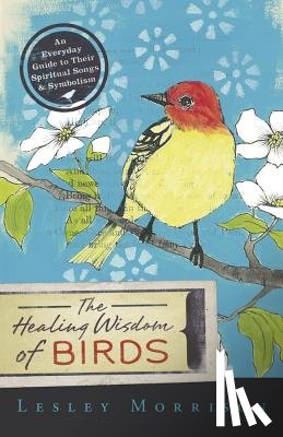 Morrison, Lesley - The Healing Wisdom of Birds
