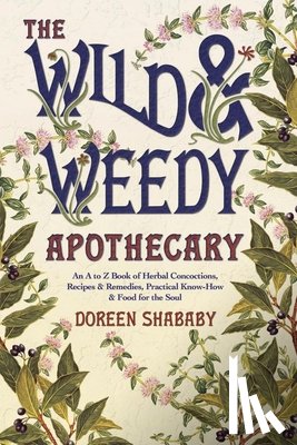 Doreen Shababy - The Wild and Weedy Apothecary