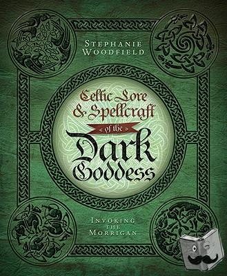 Woodfield, Stephanie - Celtic Lore and Spellcraft of the Dark Goddess