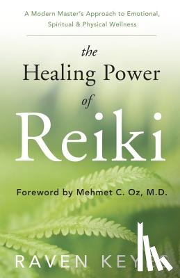 Keyes, Raven - The Healing Power of Reiki: A Modern Master's Approach to Emotional, Spiritual & Physical Wellness