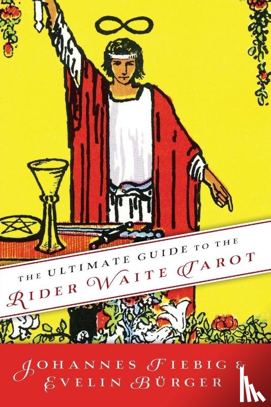 Fiebig, Johannes, Burger, Evelin - The Ultimate Guide to the Rider Waite Tarot