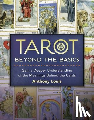 Louis, Anthony - Tarot Beyond the Basics