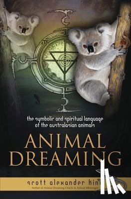 King, Scott Alexander - Animal Dreaming: The Spiritual and Symbolic Language of the Australasian Animals