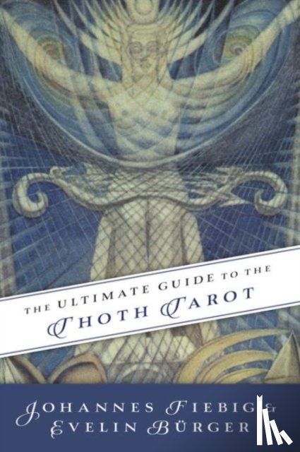 Fiebig, Johannes, Burger, Evelin - The Ultimate Guide to the Thoth Tarot