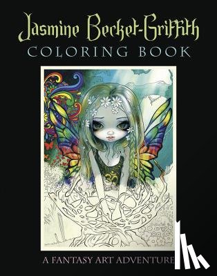 Becket-Griffith, Jasmine - Jasmine Becket-Griffith Coloring Book: A Fantasy Art Adventure