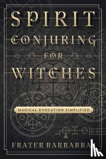 Barrabbas, Frater - Spirit Conjuring for Witches