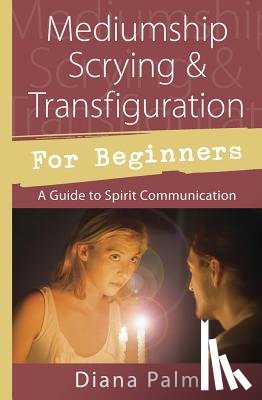 Diana Palm - Mediumship Scrying & Transfiguration for Beginners