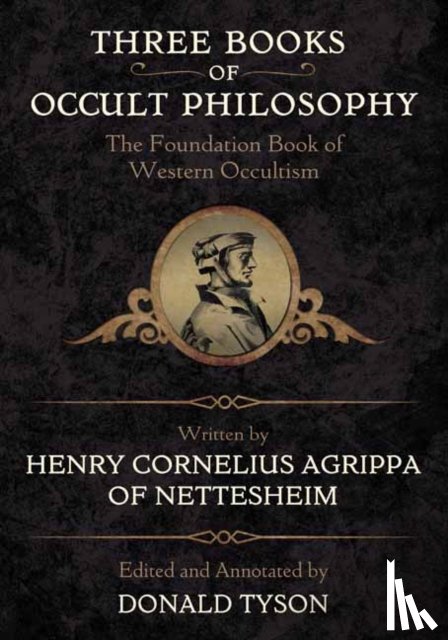 Agrippa, Henry Cornelius, Tyson, Donald - Three Books of Occult Philosophy