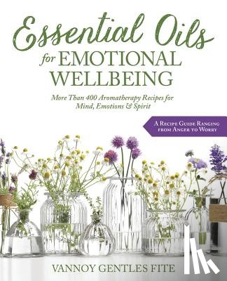 Fite, Vannoy Gentles - Essential Oils for Emotional Wellbeing