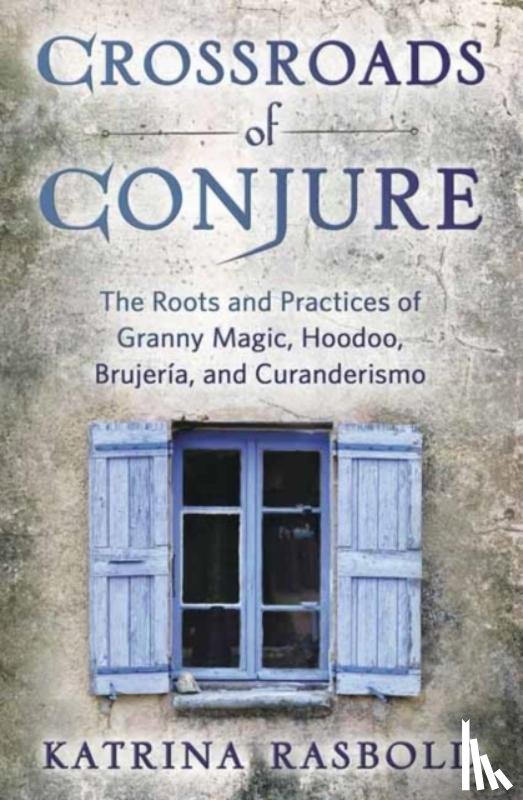 Rasbold, Katrina - Crossroads of Conjure