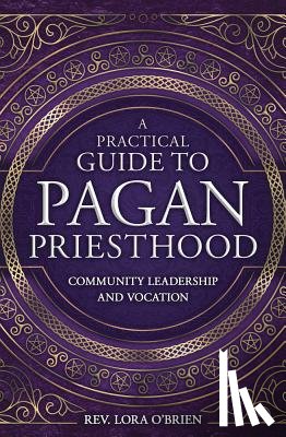 O'Brien, Rev. Lora - A Practical Guide to Pagan Priesthood