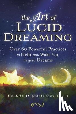 Johnson, Clare R. - The Art of Lucid Dreaming
