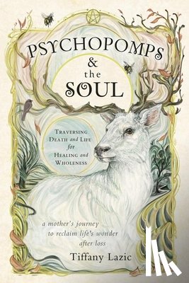 Lazic, Tiffany - Psychopomps & the Soul