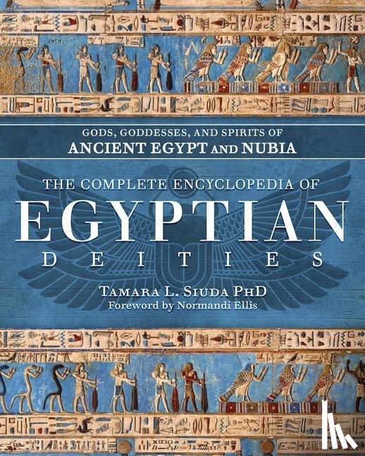 PhD, Tamara Siuda, Ellis, Normandi - The Complete Encyclopedia of Egyptian Deities