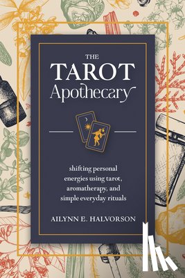 Halvorson, Ailynn - The Tarot Apothecary