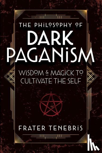 Tenebris, Frater, Coughlin, John J. - The Philosophy of Dark Paganism