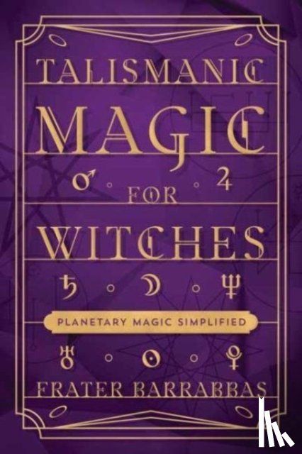 Barrabbas, Frater - Talismanic Magic for Witches