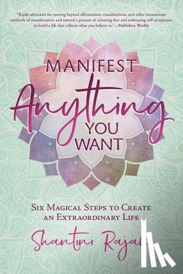 Rajah, Shantini - Manifest Anything You Want