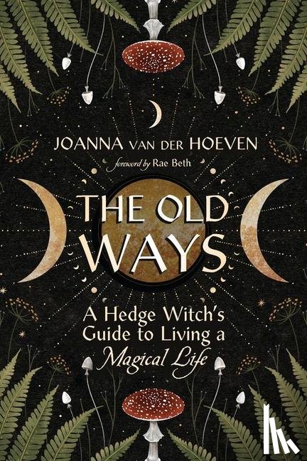 Hoeven, Joanna van der, Beth, Rae - The Old Ways