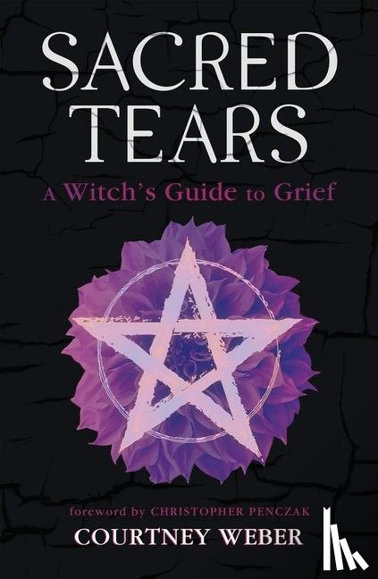 Weber, Courtney, Penczak, Christopher - Sacred Tears