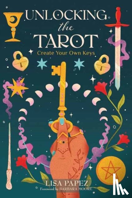 Papez, Lisa, Moore, Barbara - Unlocking the Tarot