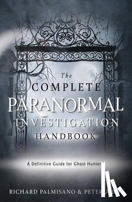 Palmisano, Richard, Roe, Peter J. - Complete Paranormal Investigation Handbook,The