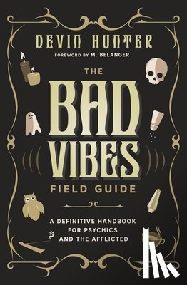Hunter, Devin, Belanger, M. - The Bad Vibes Field Guide