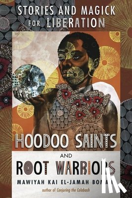Bomani, Mawiyah Kai EL-Jamah - Hoodoo Saints and Root Warriors