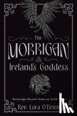 O'Brien, Rev. Lora - The Morrigan, Ireland's Goddess