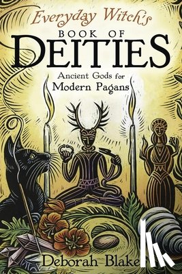 Blake, Deborah - Everyday Witch's Book of Deities
