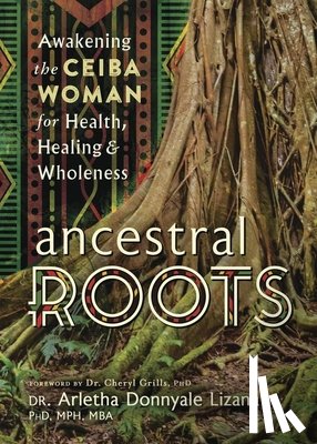 Lizana, Arletha Donnyale, Grills, Dr Cheryl - Ancestral Roots