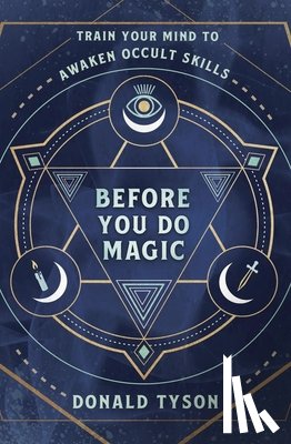 Tyson, Donald - Before You Do Magic: Train Your Mind to Awaken Occult Skills