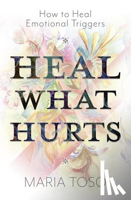 Toso, Maria - Heal What Hurts
