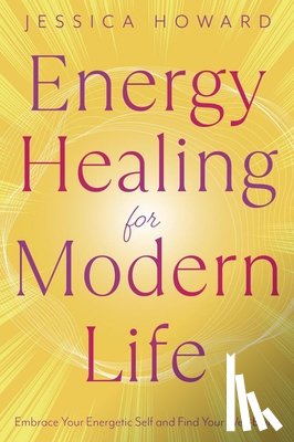 Howard, Jessica - Energy Healing for Modern Life