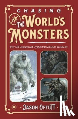 Offutt, Jason - Chasing the World's Monsters